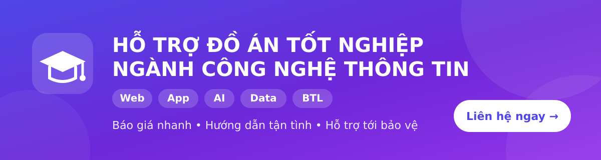Hỗ trợ làm đồ án tốt nghiệp ngành CNTT - Web, App, AI, Data